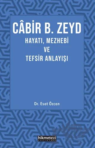 Cabir B. Zeyd Hayatı, Mezhebi ve Tefsiz Anlayışı