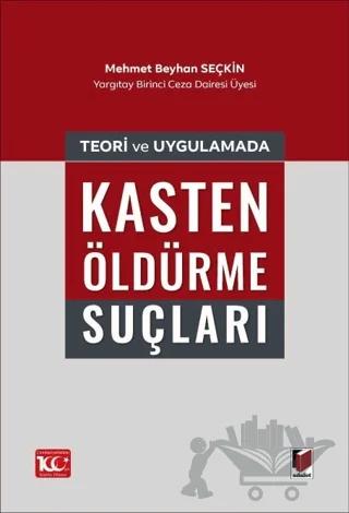 Teori ve Uygulamada Kasten Öldürme Suçları
