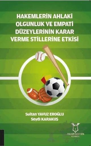 Hakemlerin Ahlaki Olgunluk ve Empati Düzeylerinin Karar Verme Stillerine Etkisi