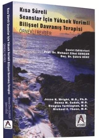 Kısa Süreli Seanslar İçin Yüksek Verimli Bilişsel Davranış Terapisi (Örnekli Rehber)