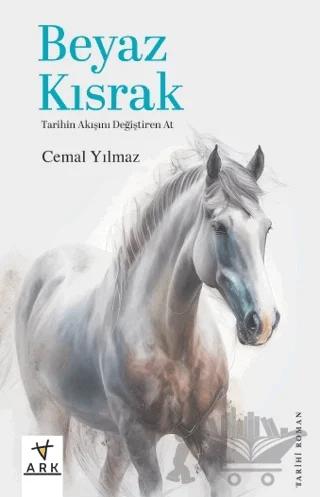 Beyaz Kısrak Tarihin Akışını Değiştiren At