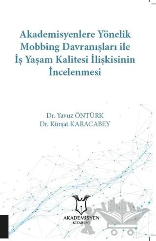 Akademisyenlere Yönelik Mobbing Davranışları İle İş Yaşam Kalitesi İlişkisinin İncelenmesi