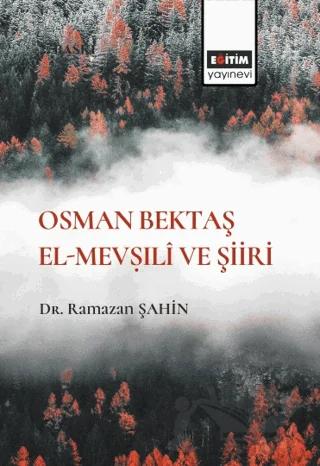 Osman Bektaş El- Mevṣıli ve Şiiri