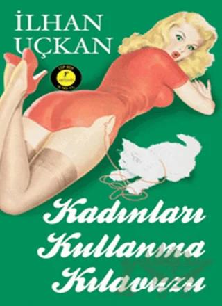 Kadınları Kullanma Kılavuzu