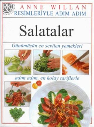 Resimleriyle Adım Adım Salatalar (Günümüzün En Sevilen Yemekleri Adım Adım En Kolay Tarifleriyle)