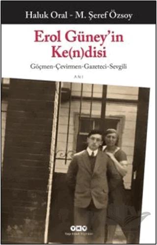 Erol Güney’in Ke(n)disi Göçmen-Çevirmen-Gazeteci-Sevgili
