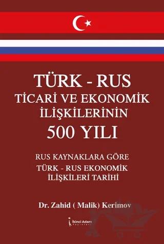Türk – Rus Ticari ve Ekonomik İlişkilerinin 500 Yılı