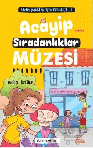 Bizim Çocuklar İçin Psikoloji 2 – Acayip Sıradanlıklar Müzesi