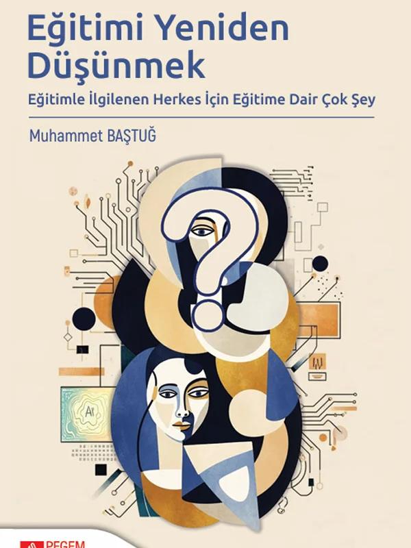 Eğitimi Yeniden Düşünmek Eğitimle İlgilenen Herkes İçin Eğitime Dair Çok Şey