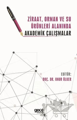 Ziraat, Orman ve Su Ürünleri Alanında Akademik Çalışmalar