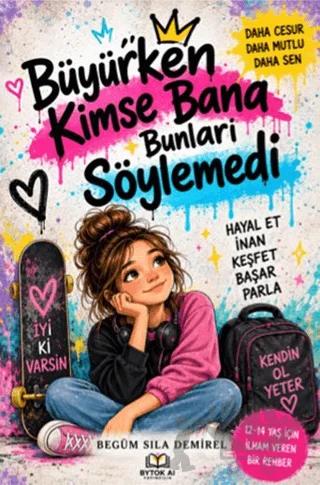 Büyürken Kimse Bana Bunları Söylemedi