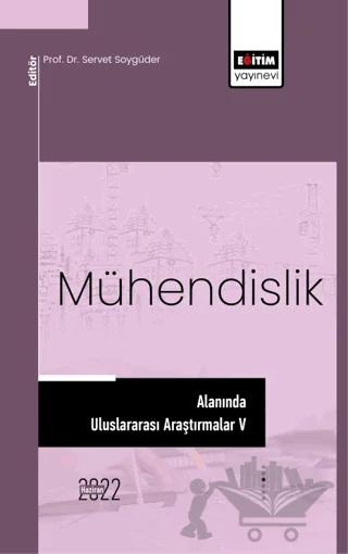 Mühendislik Alanında Uluslararası Araştırmalar V