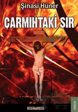 Çarmıhtaki Sır – Şinasi Hüner – Ozan Yayıncılık kitap kapağı