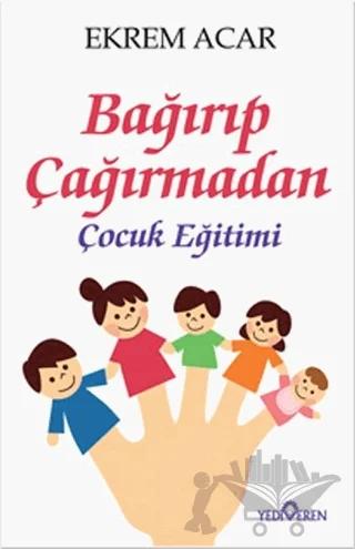 Bağırıp Çağırmadan Çocuk Eğitimi