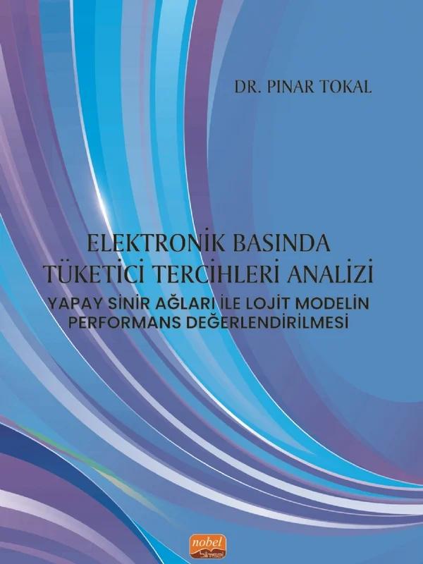ELEKTRONİK BASINDA TÜKETİCİ TERCİHLERİ ANALİZİ: Yapay Sinir Ağları ile Lojit Modelin Performans Değerlendirilmesi