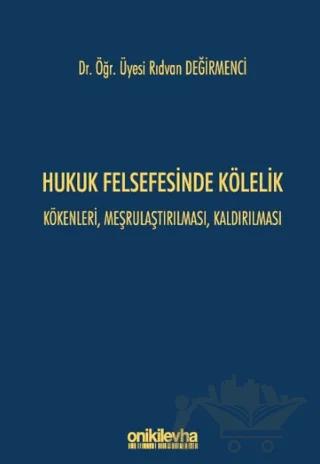 Hukuk Felsefesinde Kölelik - Kökenleri, Meşrulaştırılması, Kaldırılması