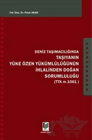 Deniz Taşımacılığında Taşıyanın Yüke Özen Yükümlülüğünün İhlalinden Doğan Sorumluluğu