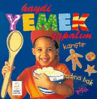 Haydi Yemek Yapalım Karıştır Tadına Bak Pişir