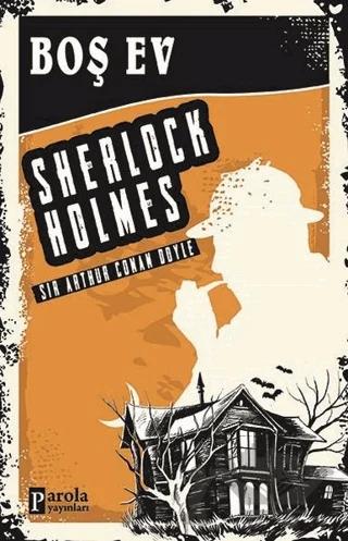 Boş Ev - Sherlock Holmes – Sir Arthur Conan Doyle – Parola Yayınları kitap kapağı