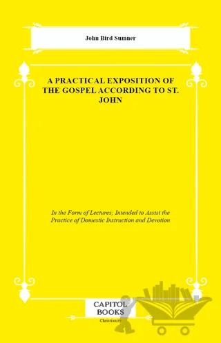 A Practical Exposition of the Gospel According to St. John