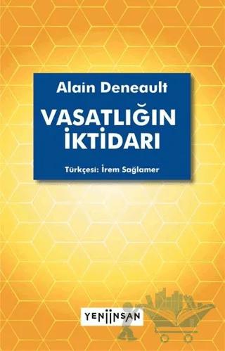 Vasatlığın İktidarı – Alain Deneault – Yeni İnsan Yayınevi kitap kapağı