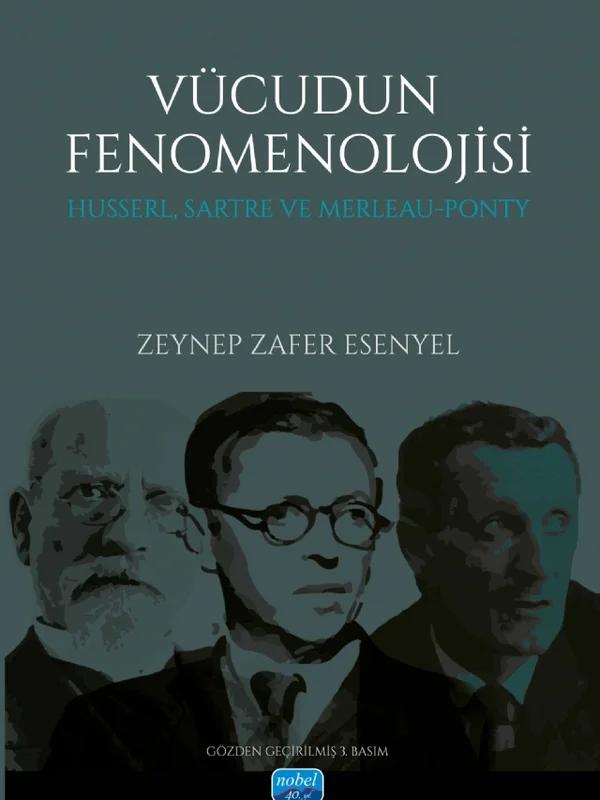 VÜCUDUN FENOMENOLOJİSİ Husserl, Sartre ve Merleau-Ponty – Zeynep Zafer Esenyel – Nobel Akademik Yayıncılık kitap kapağı