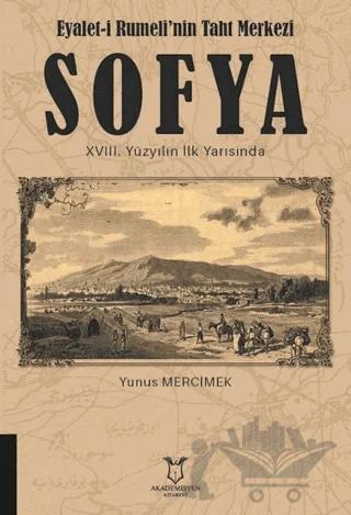 Eyalet-i Rumeli'nin Taht Merkezi Sofya 18. Yüzyılın İlk Yarısında