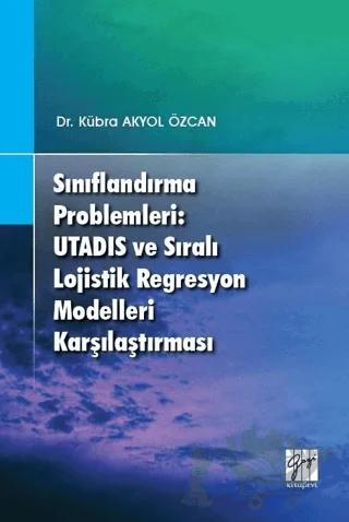 Sınıflandırma Problemleri: Utadis ve Sıralı Lojistik Regresyon Modelleri Karşılaştırması