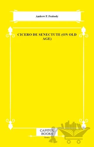 Cicero De Senectute (on Old Age)
