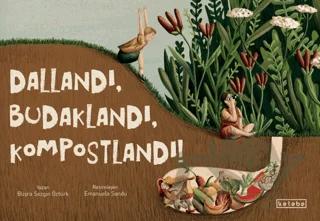 Dallandı, Budaklandı, Kompostlandı!
