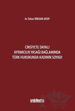 Cinsiyete Dayalı Ayrımcılık Yasağı Bağlamında Türk Hukukunda Kadının Soyadı
