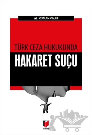 Türk Ceza Hukukunda Hakaret Suçu