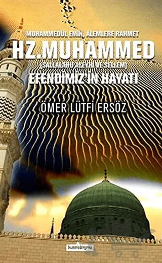 Muhammedül Emin, Alemlere Rahmet Hz. Muhammed (Sallalahu Aleyhi ve Sellem) Efendimiz’in Hayatı