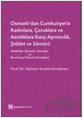 Osmanlı’dan Cumhuriyet’e Kadınlara, Çocuklara ve Azınlıklara Karşı Ayrımcılık, Şiddet ve Sömürü