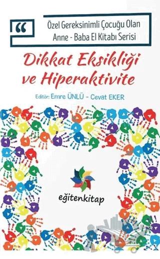 Özel Gereksinimli Çocuğu Olan Anne - Baba El Kitabı Serisi - Dikkat Eksikliği ve Hiperaktivite