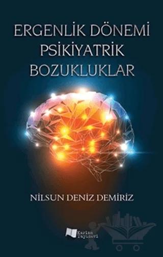 Ergenlik Dönemi Psikiyatrik Bozukluklar – Nilsun Deniz Demiriz – Karina Yayınevi kitap kapağı