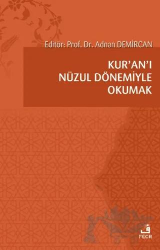 Kur’an’ı Nüzul Dönemiyle Okumak