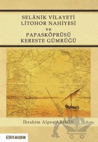 Selanik Vilayeti Litohor Nahiyesi Ve Papasköprüsü Kereste Gümrüğü