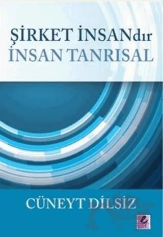 Şirket İnsandır İnsan Tanrısal
