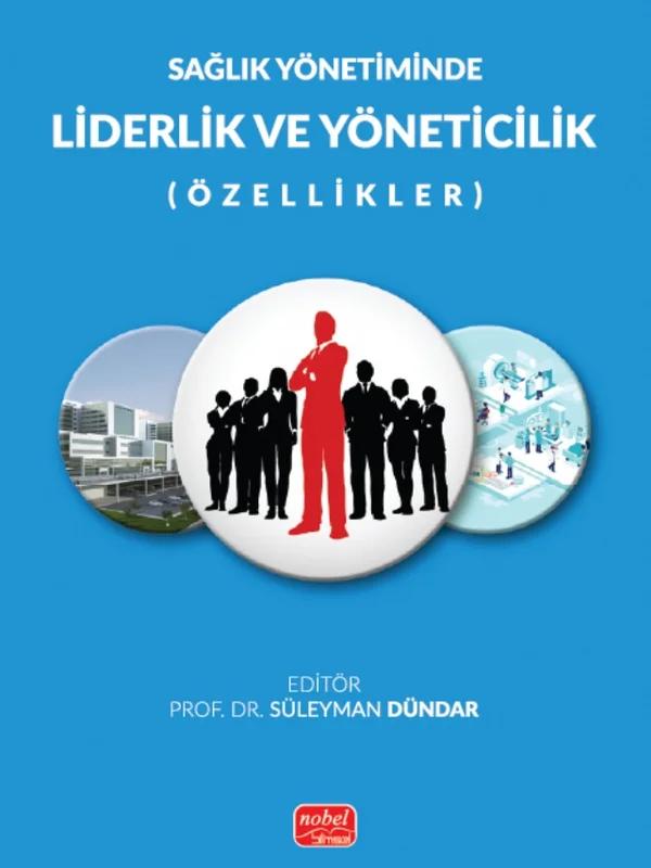 Sağlık Yönetiminde LİDERLİK VE YÖNETİCİLİK (Özellikler)