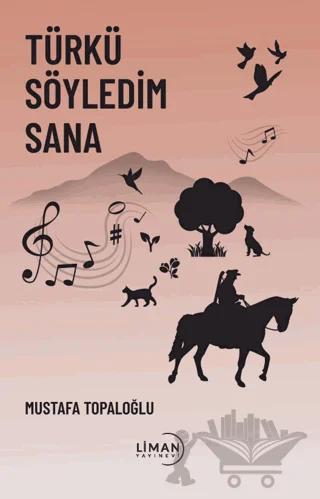 Türkü Söyledim Sana