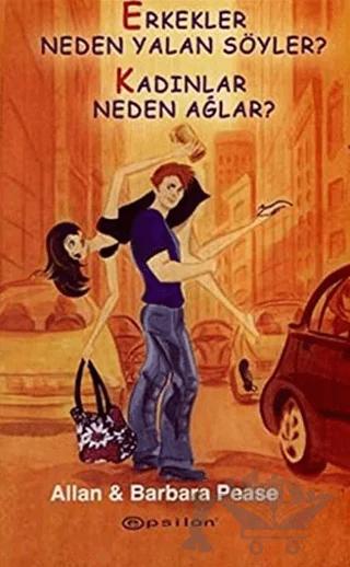 Erkekler Neden Yalan Söyler? Kadınlar Neden Ağlar?