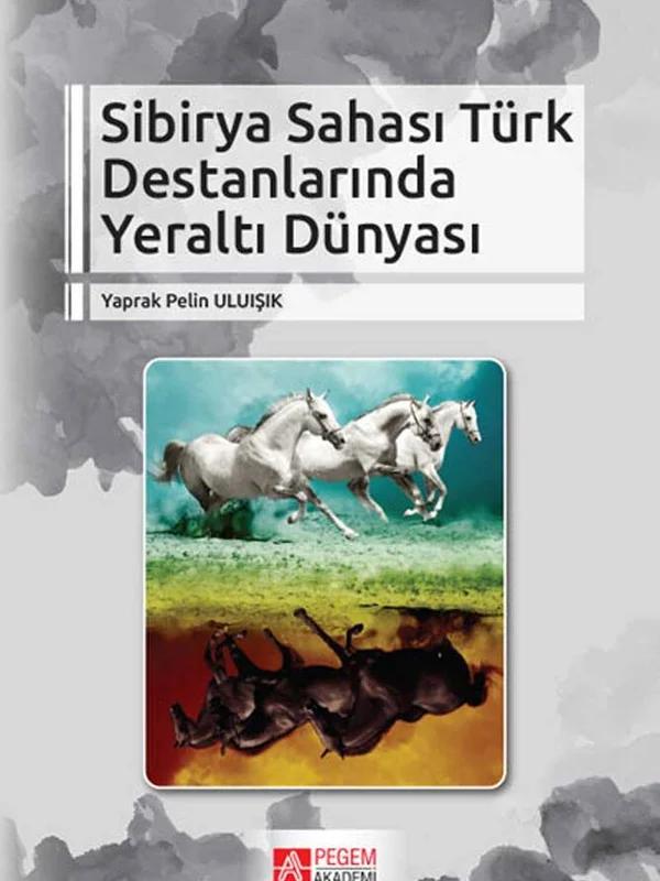 Sibirya Sahası Türk Destanlarında Yeraltı Dünyası