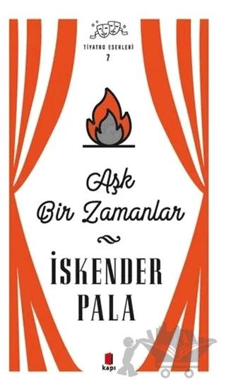 Aşk Bir Zamanlar - Tiyatro Eserleri 7