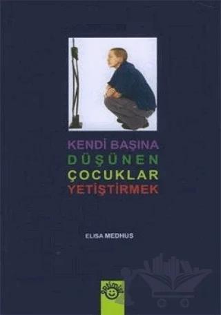 Kendi Başına Düşünen Çocuklar Yetiştirmek