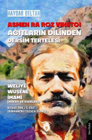 Asmen Ra Roz Vıneto Ağıtların Dilinden Dersim Tertelesi Weliye Wuşene İmami – Haydar Beltan – Dorlion Yayınları kitap kapağı