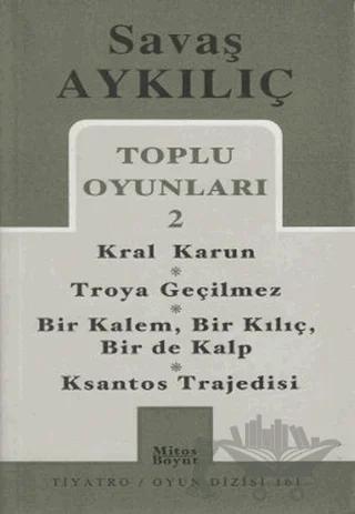 Toplu Oyunları 2 - Kral Karun / Troya Geçilmez / Bir Kalem, Bir Kılıç, Bir de Kalp / Ksantos Trajedisi