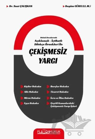 Hukuk Davalarında Açıklamalı İçtihatlı Dilekçe Örnekleri ile Çekişmesiz Yargı