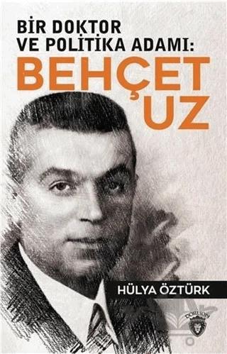 Bir Doktor ve Politika Adamı: Behçet Uz