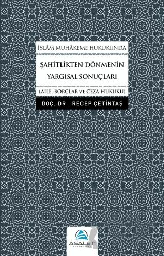 İslam Muhakeme Hukukunda Şahitlikten Dönmenin Yargısal Sonuçları